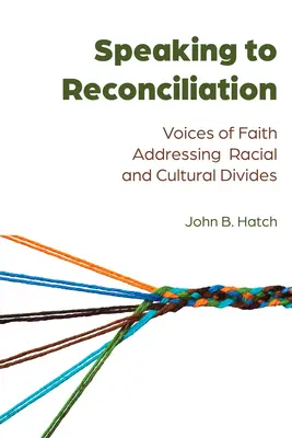 Hovoriť k zmiereniu; Hlasy viery, ktoré sa zaoberajú rasovými a kultúrnymi rozdielmi - Speaking to Reconciliation; Voices of Faith Addressing Racial and Cultural Divides