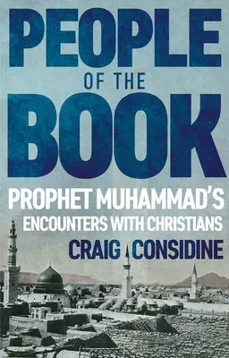 Ľudia knihy: Stretnutia proroka Mohameda s kresťanmi - People of the Book: Prophet Muhammad's Encounters with Christians