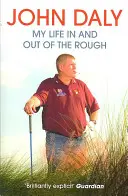 John Daly - Môj život v drsnom prostredí a mimo neho - John Daly - My Life in and out of the Rough