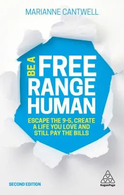 Buď človekom na voľnej nohe: Utečte od 9-5, vytvorte si život, ktorý milujete, a ešte aj plaťte účty - Be a Free Range Human: Escape the 9-5, Create a Life You Love and Still Pay the Bills