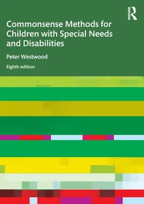 Commonsense Methods for Children with Special Needs and Disabilities (Rozumné metódy pre deti so špeciálnymi potrebami a postihnutím) - Commonsense Methods for Children with Special Needs and Disabilities