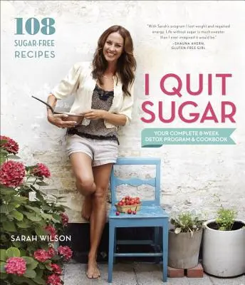 Prestávam s cukrom: Váš kompletný 8-týždňový detoxikačný program a kuchárska kniha - I Quit Sugar: Your Complete 8-Week Detox Program and Cookbook
