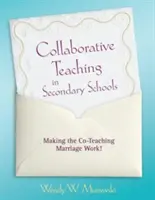 Spoločné vyučovanie na stredných školách: Aby manželstvo spoločného vyučovania fungovalo! - Collaborative Teaching in Secondary Schools: Making the Co-Teaching Marriage Work!