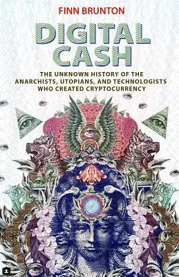 Digitálne peniaze: Neznáma história anarchistov, utopistov a technológov, ktorí vytvorili kryptomenu - Digital Cash: The Unknown History of the Anarchists, Utopians, and Technologists Who Created Cryptocurrency