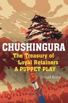 Čušingura: Pokladnica verných strážcov, bábková hra - Chushingura: The Treasury of Loyal Retainers, a Puppet Play
