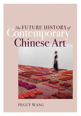 Budúce dejiny súčasného čínskeho umenia - The Future History of Contemporary Chinese Art
