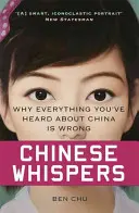 Čínske šepoty: Prečo je všetko, čo ste počuli o Číne, nesprávne - Chinese Whispers: Why Everything You've Heard about China Is Wrong