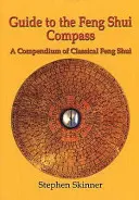 Sprievodca kompasom feng-šuej - kompendium klasického feng-šuej - Guide to the Feng Shui Compass - A Compendium of Classical Feng Shui