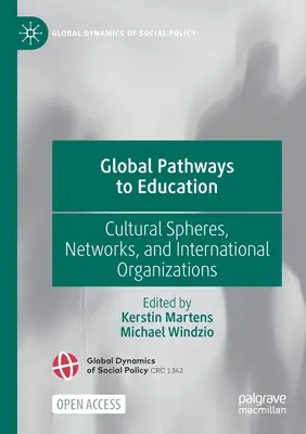 Globálne cesty k vzdelávaniu: Kultúrne sféry, siete a medzinárodné organizácie - Global Pathways to Education: Cultural Spheres, Networks, and International Organizations