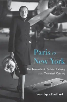 Z Paríža do New Yorku: Transatlantický módny priemysel v dvadsiatom storočí - Paris to New York: The Transatlantic Fashion Industry in the Twentieth Century