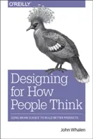 Dizajn podľa toho, ako ľudia myslia: Využitie vedy o mozgu na vytváranie lepších produktov - Design for How People Think: Using Brain Science to Build Better Products