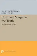 Jasné a jednoduché ako pravda: Písanie klasickej prózy - Clear and Simple as the Truth: Writing Classic Prose