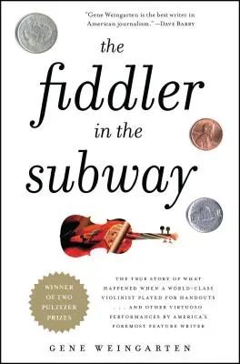 Skripaľ v metre: Skutočný príbeh o tom, čo sa stalo, keď huslista svetovej triedy hral za vreckové... a iné virtuózne výkony - The Fiddler in the Subway: The True Story of What Happened When a World-Class Violinist Played for Handouts... and Other Virtuoso Performances by