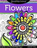 Zenspirations Omaľovánky Kvety: Vytvor, vyfarbi, vyfarbi vzor, hraj sa! - Zenspirations Coloring Book Flowers: Create, Color, Pattern, Play!