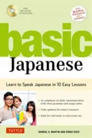 Základy japončiny: Naučte sa hovoriť po japonsky v 10 jednoduchých lekciách (kompletne prepracované a rozšírené o manga ilustrácie, zvukové súbory na stiahnutie a japončinu) - Basic Japanese: Learn to Speak Japanese in 10 Easy Lessons (Fully Revised and Expanded with Manga Illustrations, Audio Downloads & Jap