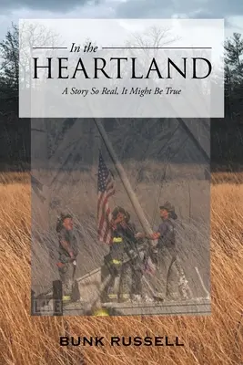 V srdci krajiny: Príbeh tak skutočný, že by mohol byť pravdivý - In the Heartland: A Story So Real, It Might Be True