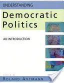 Pochopenie demokratickej politiky: Úvod do demokratickej demokracie: Úvod do demokratickej demokracie - Understanding Democratic Politics: An Introduction