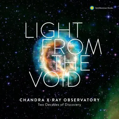 Svetlo z prázdnoty: Dvadsať rokov objavov s röntgenovým observatóriom Nasa Chandra - Light from the Void: Twenty Years of Discovery with Nasa's Chandra X-Ray Observatory
