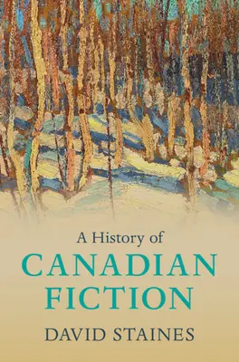 Dejiny kanadskej beletrie - A History of Canadian Fiction