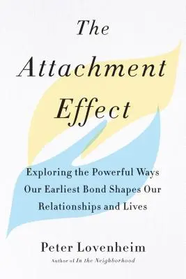 Efekt pripútanosti: Zisťovanie, ako naše najranejšie puto formuje naše vzťahy a životy - The Attachment Effect: Exploring the Powerful Ways Our Earliest Bond Shapes Our Relationships and Lives