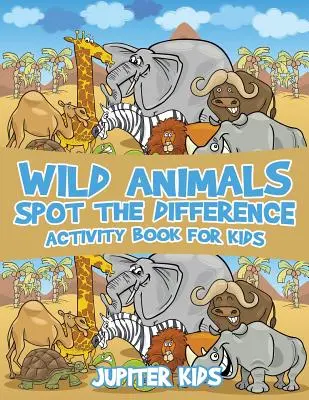 Kniha aktivít pre deti Hľadaj rozdiely medzi divokými zvieratami - Wild Animals Spot the Difference Activity Book for Kids