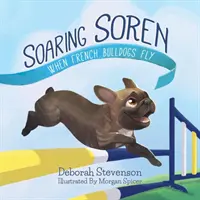 Vznášajúci sa Soren: Keď francúzske buldočky lietajú - Soaring Soren: When French Bulldogs Fly