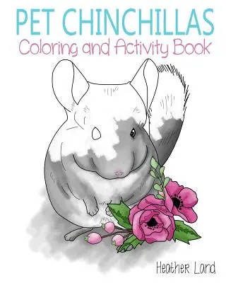 Domáce činčily: Kniha na vyfarbovanie a aktivity - Pet Chinchillas: Coloring and Activity Book