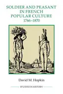 Vojak a roľník vo francúzskej populárnej kultúre v rokoch 1766 - 1870 - Soldier and Peasant in French Popular Culture, 1766-1870