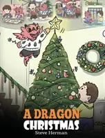 Dračie Vianoce: Pomôžte svojmu drakovi pripraviť sa na Vianoce. Roztomilý príbeh pre deti na oslavu najvýnimočnejšieho dňa v roku. - A Dragon Christmas: Help Your Dragon Prepare for Christmas. A Cute Children Story To Celebrate The Most Special Day of The Year.