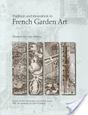 Tradícia a inovácia vo francúzskom záhradnom umení: Kapitoly z nových dejín - Tradition and Innovation in French Garden Art: Chapters of a New History