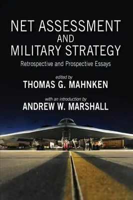 Net Assessment and Military Strategy (Hodnotenie siete a vojenská stratégia): Retrospektívne a perspektívne eseje - Net Assessment and Military Strategy: Retrospective and Prospective Essays