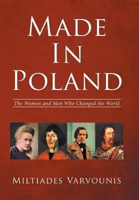Made in Poland: Ženy a muži, ktorí zmenili svet - Made in Poland: The Women and Men Who Changed the World
