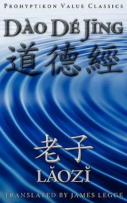 Dao De Jing alebo Tao Te Ching - Dao De Jing, or the Tao Te Ching