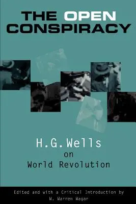 Otvorené sprisahanie: H. G. Wells o svetovej revolúcii - The Open Conspiracy: H.G. Wells on World Revolution