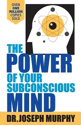 Sila vášho podvedomia - The Power Of Your Subconscious Mind