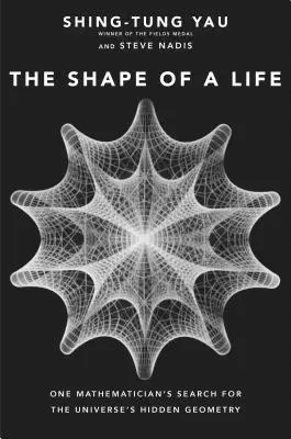 Tvar života: Vydanie knihy: Tvar života (2012): Hľadanie skrytej geometrie vesmíru jedným matematikom - The Shape of a Life: One Mathematician's Search for the Universe's Hidden Geometry