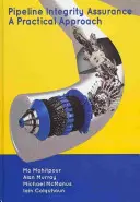 Zabezpečenie integrity potrubia: B. B. Pipeline: Praktický prístup - Pipeline Integrity Assurance: A Practical Approach