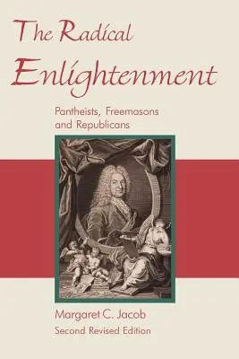 Radikálne osvietenstvo - panteisti, slobodomurári a republikáni - The Radical Enlightenment - Pantheists, Freemasons and Republicans