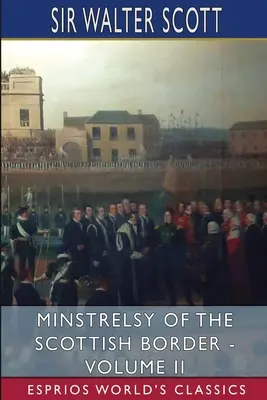 Minstrelsy škótskeho pohraničia - II. diel (Esprios Classics) - Minstrelsy of the Scottish Border - Volume II (Esprios Classics)