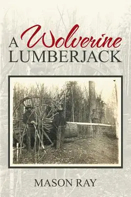 Drevorubač Rosomák - A Wolverine Lumberjack