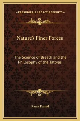Jemnejšie sily prírody: Veda o dychu a filozofia tattv - Nature's Finer Forces: The Science of Breath and the Philosophy of the Tattvas