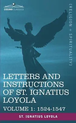Listy a poučenia svätého Ignáca Loyolu, 1. zväzok 1524-1547 - Letters and Instructions of St. Ignatius Loyola, Volume 1 1524-1547