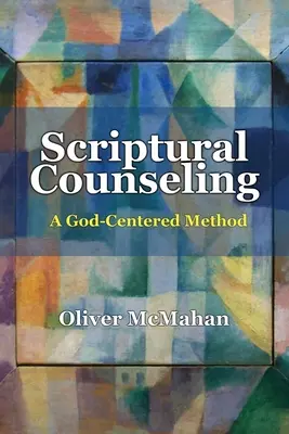 Biblické poradenstvo: Metóda zameraná na Boha - Scriptural Counseling: A God-Centered Method
