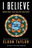 Verím: Keď na tom, čomu veríte, záleží! - I Believe: When What You Believe Matters!