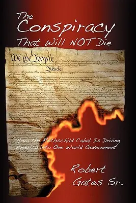 Sprisahanie, ktoré nezomrie: Ako Rothschildova kabala ženie Ameriku do jednej svetovej vlády - The Conspiracy That Will Not Die: How the Rothschild Cabal Is Driving America Into One World Government