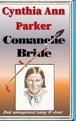 Cynthia Ann Parkerová - Komančská nevesta - Cynthia Ann Parker - Comanche Bride