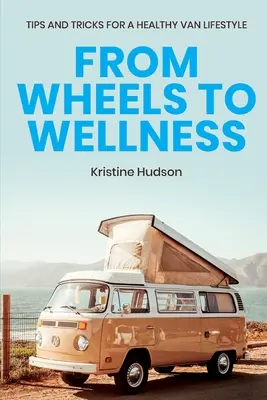 Od kolies k wellness: Na kolesách a v aute: Tipy a triky pre zdravý životný štýl v dodávke - From Wheels to Wellness: Tips and Tricks for a Healthy Van Lifestyle