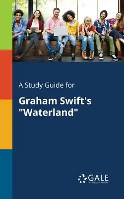 Študijná príručka k románu Grahama Swifta Waterland - A Study Guide for Graham Swift's Waterland