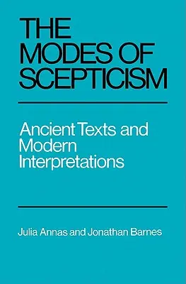 The Modes of Scepticism: Staroveké texty a moderné interpretácie - The Modes of Scepticism: Ancient Texts and Modern Interpretations