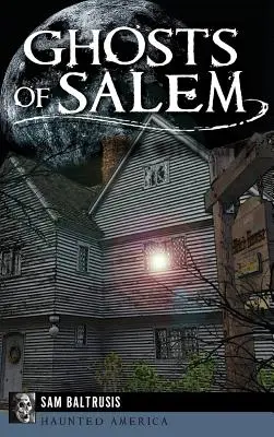 Strašidlá Salemu: Strašidlá mesta čarodejníc - Ghosts of Salem: Haunts of the Witch City